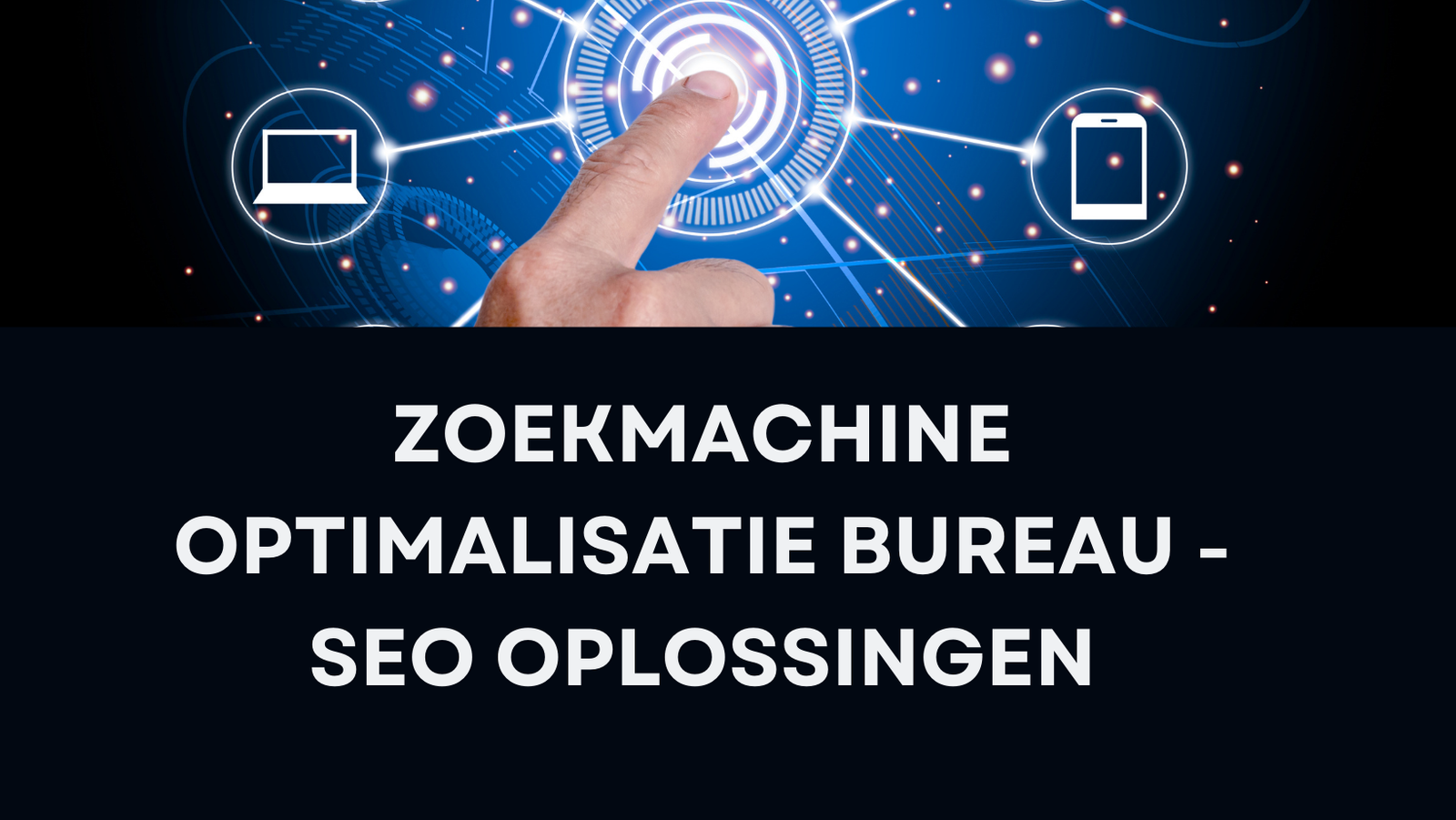 Zoekmachine optimalisatie bureau -  SEO oplossingen