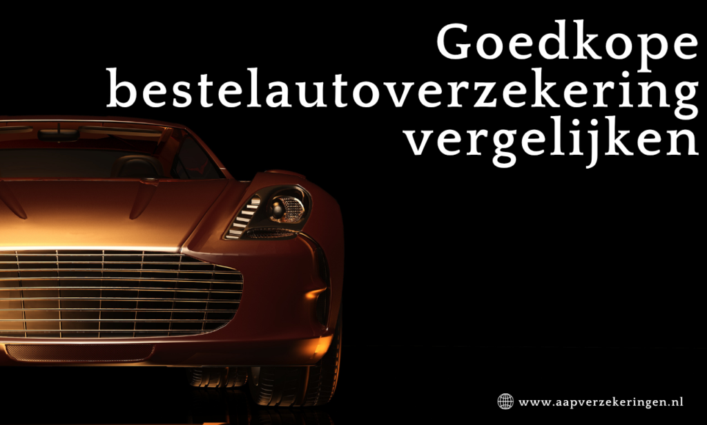 Goedkope bestelautoverzekering vergelijken