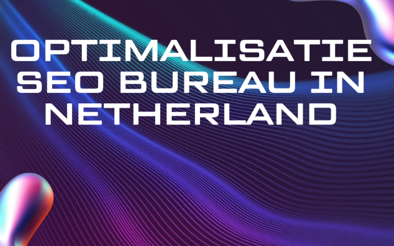 Optimalisatie seo bureau in Netherland